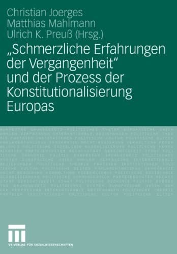 "Schmerzliche Erfahrungen der Vergangenheit" und der Prozess der Konstitutionalisierung Europas