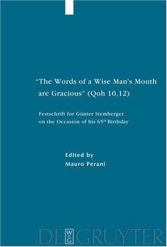 "The Words of a Wise Man's Mouth are Gracious" (Qoh 10,12): Festschrift for Günter Stemberger on the Occasion of his 65th Birthday (Studia Judaica)