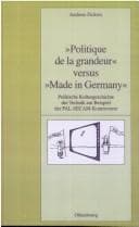 "Politique de la grandeur" versus "Made in Germany"