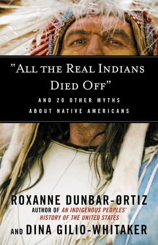 "All the real Indians died off" : and 20 other myths about Native Americans