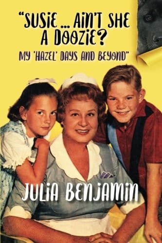 "Susie...Ain't She A Doozie? My "Hazel" Days and Beyond"