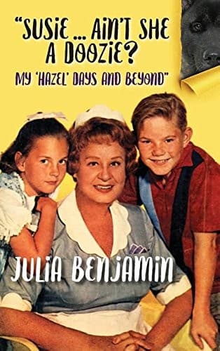 "Susie...Ain't She A Doozie? My 'Hazel' Days and Beyond"