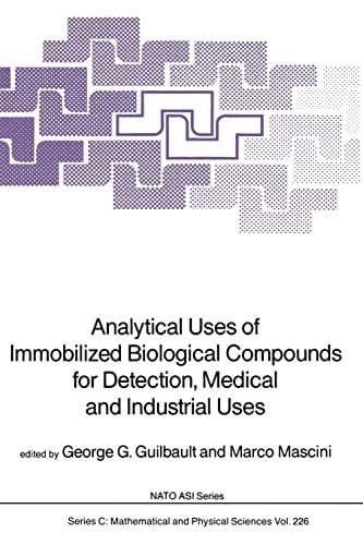"Analytical Uses of Immobilized Biological Compounds for Detection, Medical and Industrial Uses"