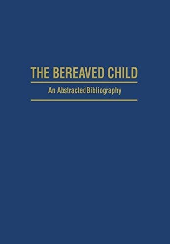 "The Bereaved Child Analysis, Education and Treatment"