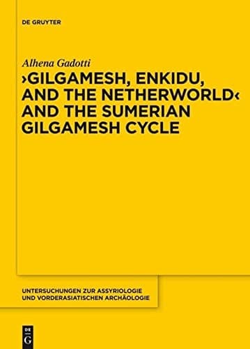 "Gilgamesh, Enkidu and the Netherworld" and the Sumerian Gilgamesh cycle
