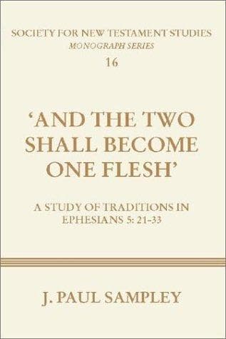 "And the Two Shall Become One Flesh": A Study of Traditions in Ephesians 5:21-33