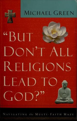 "But don't all religions lead to God?"