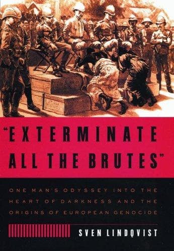 "Exterminate All the Brutes"