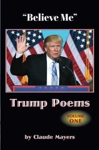 "Believe Me" - Trump Poems Volume One