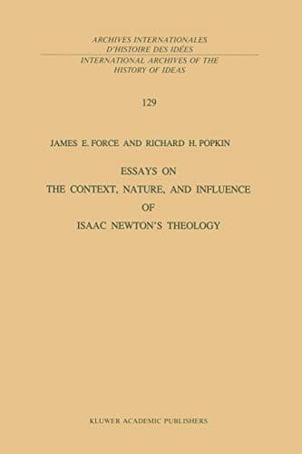"Essays on the Context, Nature, and Influence of Isaac Newton's Theology"