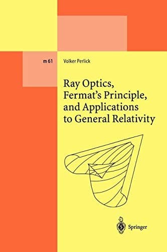 "Ray Optics, Fermat's Principle, and Applications to General Relativity"